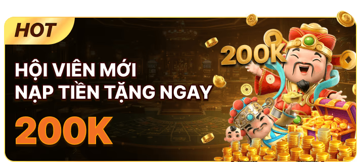Khuyến mãi hội viên mới nạp lần đầu tặng 200k